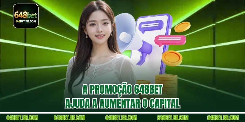 A Promoção 648BET ajuda a aumentar o capital
