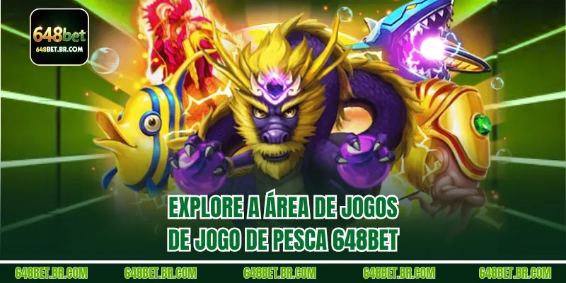 Explore a área de jogos de Jogo de pesca 648BET