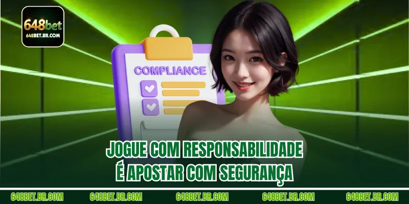 Jogue com responsabilidade é apostar com segurança