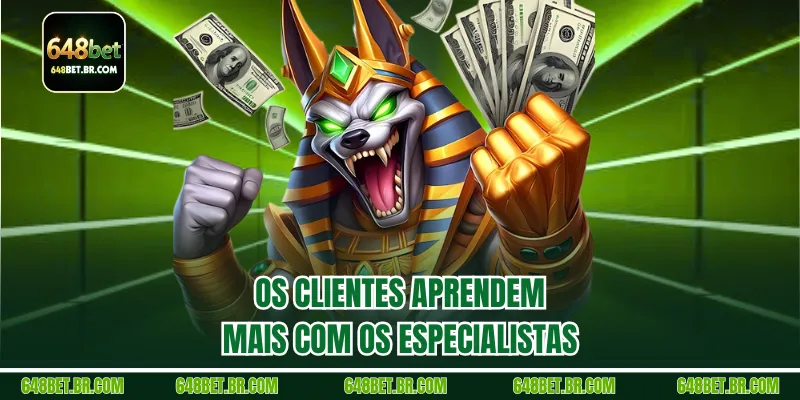 Os clientes aprendem mais com os especialistas