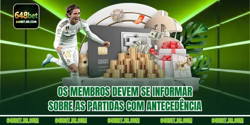 Os membros devem se informar sobre as partidas com antecedência