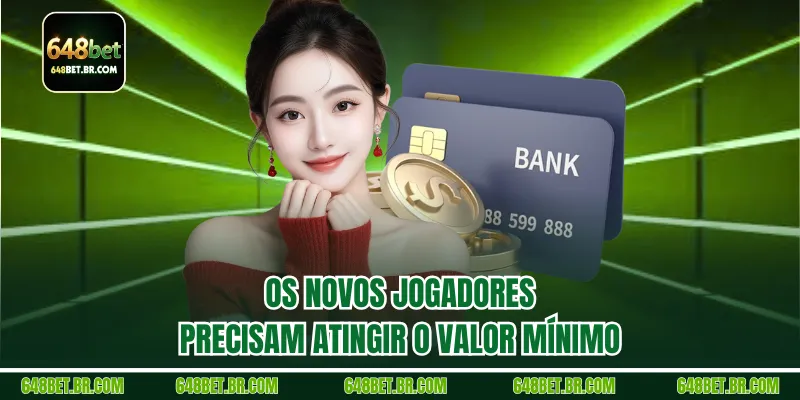 Os novos jogadores precisam atingir o valor mínimo