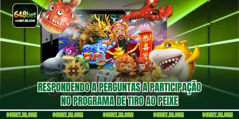 Respondendo a perguntas a participação no programa de Tiro ao peixe